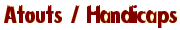 atouts et handicaps